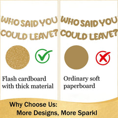Leaving Decorations Banner - Humorous Farewell Sign with 'WHO SAID YOU COULD LEAVE?' Message - Easy to Install Glitter Party Banner for Goodbye Parties - Includes Needle & Ribbon